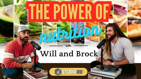 The Power of Nutrition with Brock and Will