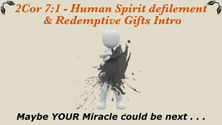 2Cor 7:1 - Human Spirit defilement & Redemptive Gifts Intro / WWY L36