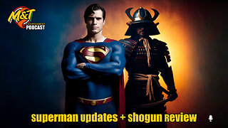 M&T Entertainment: Shogun Review & Superman Movie Updates
