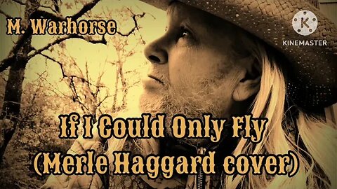 If I Could Only Fly (Merle Haggard cover)