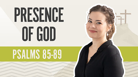 Bible Discovery, Psalms 85-89 | Presence of God - May 30, 2024