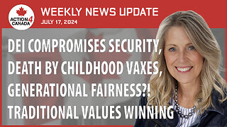 DEI Compromises Security, Death By Childhood Vaxes, Generational Fairness, July 17, 2024