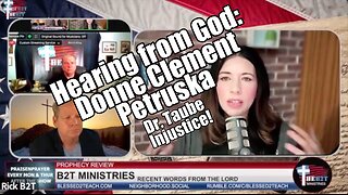 Hearing from God: Donne Clement Patruska. Dr. Taube Injustice. B2T Show May 27, 2024