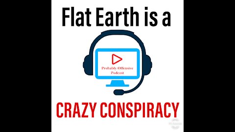 Flat Earth is a CRAZY CONSPIRACY