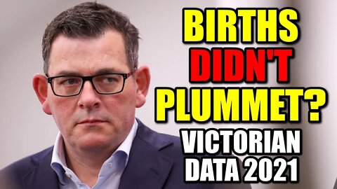 Births Didn’t Plummet? (Victorian Data 2021)