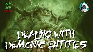 Dealing with Demonic Entities