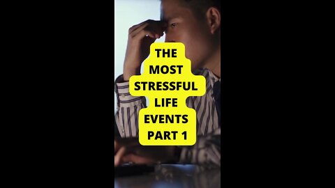 The Most Stressful Life Events PART 1