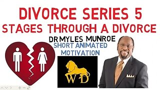 DIVORCE SERIES 5 - STAGES THROUGH A DIVORCE by Dr Myles Munroe