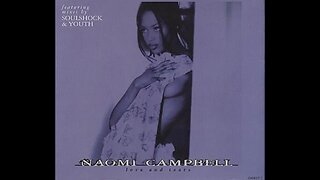 Naomi Campbell - Love And Tears (Soul Power Mix)