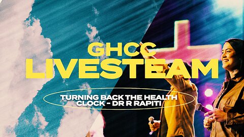 GHCC Livestream | Turning Back The Health Clock | Dr Rapiti