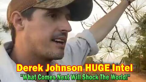 Derek Johnson HUGE Intel: "What Comes Next Will Shock The World!"