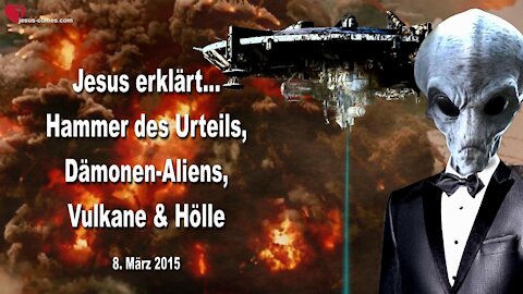 Der Hammer des Urteils, Dämonen Aliens, Vulkane & Hölle ❤️ Voraussagen von Jesus Christus