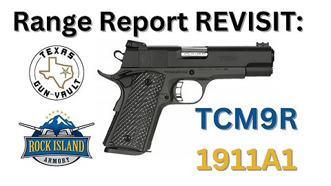 Range Report (REVISIT): Rock Island Armory / Armscor 1911A1 (Chambered in TCM9R)
