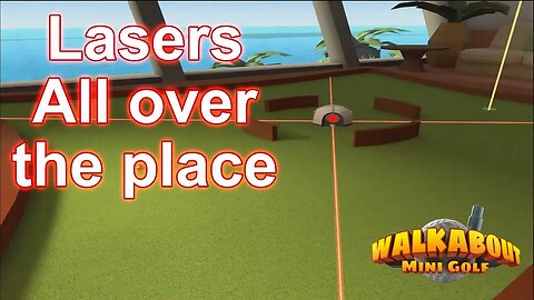 Lasers and golf hmm will i get burned | Walkabout minigolf vr