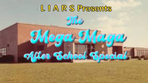 LIARS Week 13: The Mega Maga After School Special