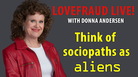 Think of sociopaths as aliens
