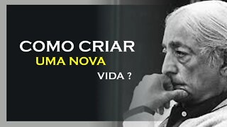 CRIE UMA NOVA VIDA, JIDDU KRISHNAMURTI, MOTIVAÇÃO MESTRE