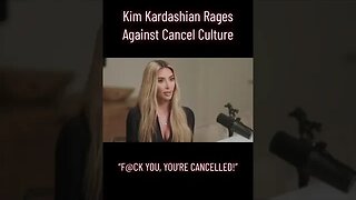 Kim Kardashian Rages Against Cancel Culture