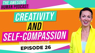Creativity and self compassion
