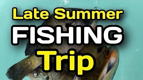 A Late Summer Fishing Trip