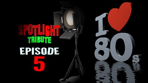SPOTLIGHT TRIBUTE PRESENTS: TRIBUTE TO THE 80'S EP. 5