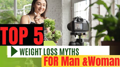 TOP 5 WEIGHT LOSS MYTHS