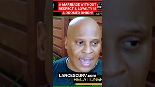 A MARRIAGE WITHOUT RESPECT & LOYALTY IS A DOOMED UNION! | @LANCESCURV