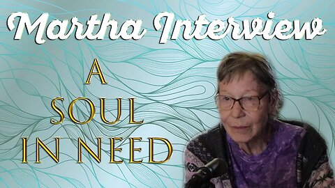 Martha Interview - A Soul In Need