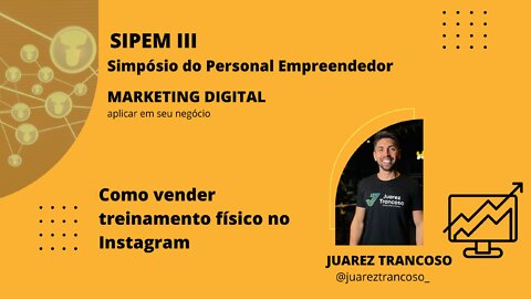 #7 SIPEM III - Como vender treinamento físico no Instagram | Juarez Trancoso