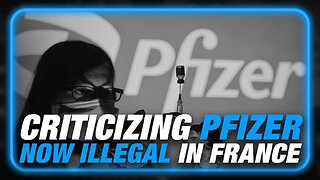 People Who Criticize Pfizer To Be Arrested In France Under New Law