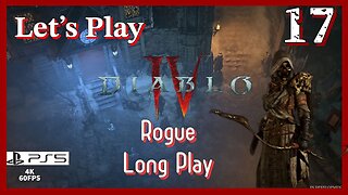 Lets Play Diablo IV: Rogue (PS5 4K Long Play) - Episode 17