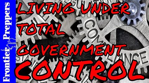 LIVING UNDER TOTAL GOVERNMENT CONTROL