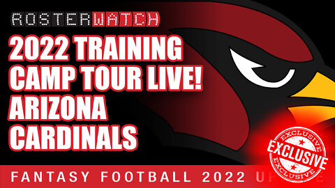 Fantasy Football 2022 - Exclusive NFL Training Camp Tour: Arizona Cardinals - RosterWatch