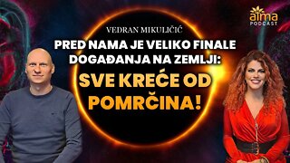 PRED NAMA JE VELIKO FINALE DOGAĐANJA NA ZEMLJI: SVE KREĆE OD POMRČINA! / VEDRAN MIKULIČIĆ PODCAST