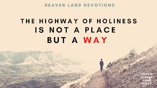 The Highway of Holiness Is Not A Place But A Way