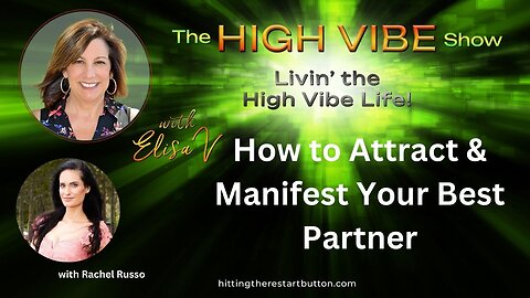 How to Attract & Manifest Your Best Partner | The High Vibe Show with Elisa V