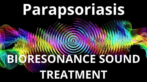 Parapsoriasis_Sound therapy session_Sounds of nature