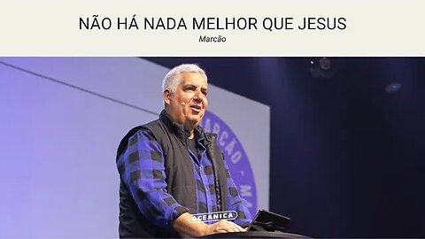 NÃO HÁ NADA MELHOR QUE JESUS - Marcos 5.21-42 | Marcão