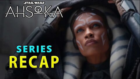 Ahsoka Series Season 1 Recap