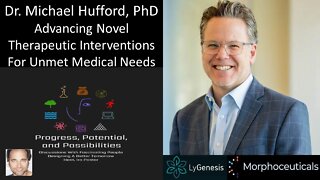 Dr. Michael Hufford, PhD - Advancing Novel Therapeutic Interventions For Unmet Medical Needs