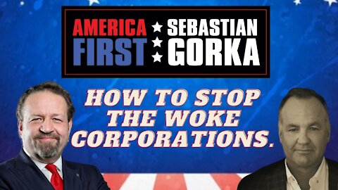 How to Stop the Woke Corporations. Daniel Grant with Sebastian Gorka on AMERICA First