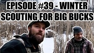 Episode #39 - Winter Scouting for BIG Bucks