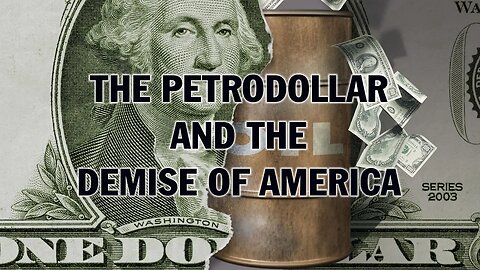 The Fall of the Petrodollar and the Demise of America