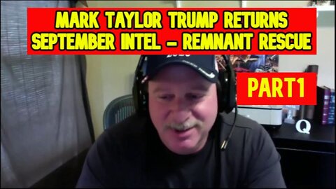 Mark Taylor Trump Returns September Intel - Remnant Rescue Part1
