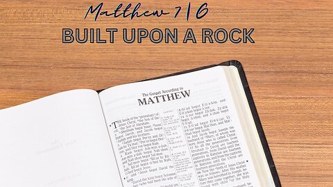 Matthew 7G | Built Upon a Rock || Pastor Matthew Stucky