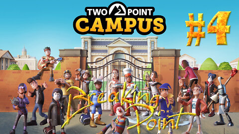 Two Point Campus #47 - Breaking Point #4 - Two Stars and a Big Remodel Coming