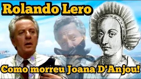 Escolinha do Professor Raimundo; Rolando Lero, como morreu Joana D`anjou!