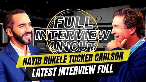 Nayib Bukele FULL INTERVIEW with Tucker Carlson - Latest Interview (2022)