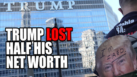 Trump lost Nearly HALF his Net Worth During Presidency!