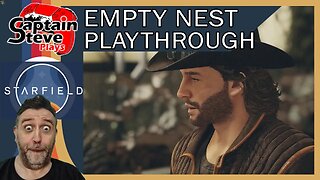 Starfield - Empty Nest Playthrough Live - Captain Steve